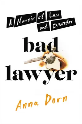 Zły prawnik: Pamiętnik prawa i nieporządku - Bad Lawyer: A Memoir of Law and Disorder