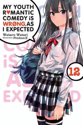 Moja młodzieńcza komedia romantyczna jest zła, tak jak się spodziewałem, Vol. 12 (Light Novel) - My Youth Romantic Comedy Is Wrong, as I Expected, Vol. 12 (Light Novel)