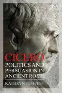 Cyceron: Polityka i perswazja w starożytnym Rzymie - Cicero: Politics and Persuasion in Ancient Rome