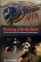 Biegnąc z diabłem: Prawdziwa historia infiltracji Hells Angels przez Atf - Running with the Devil: The True Story Of The Atf's Infiltration Of The Hells Angels