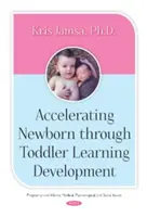 Przyspieszenie rozwoju nauki od noworodka do malucha - Accelerating Newborn Through Toddler Learning Development