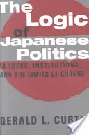 Logika japońskiej polityki: Przywódcy, instytucje i granice zmian - The Logic of Japanese Politics: Leaders, Institutions, and the Limits of Change