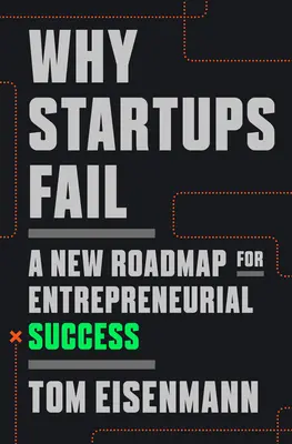 Dlaczego startupy zawodzą: Nowa mapa drogowa dla przedsiębiorczego sukcesu - Why Startups Fail: A New Roadmap for Entrepreneurial Success