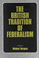 Brytyjska tradycja federalizmu: Studia nad federalizmem (Leicester, Anglia) - The British Tradition of Federalism: Studies in Federalism (Leicester, England)