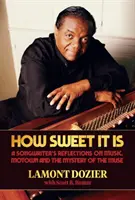 How Sweet It Is: Refleksje autora piosenek na temat muzyki, Motown i tajemnicy muzy - How Sweet It Is: A Songwriter's Reflections on Music, Motown and the Mystery of the Muse