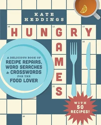 Hungry Games: Pyszna książka z naprawami przepisów, wyszukiwaniem słów i krzyżówkami dla miłośników jedzenia - Hungry Games: A Delicious Book of Recipe Repairs, Word Searches & Crosswords for the Food Lover