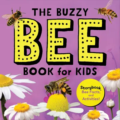 The Buzzy Bee Book dla dzieci: książeczka z opowiadaniami, faktami o pszczołach i ćwiczeniami! - The Buzzy Bee Book for Kids: Storybook, Bee Facts, and Activities!