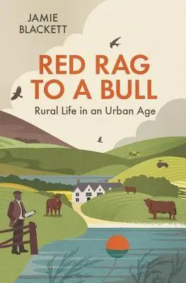 Red Rag to a Bull: Życie na wsi w epoce miejskiej - Red Rag to a Bull: Rural Life in an Urban Age