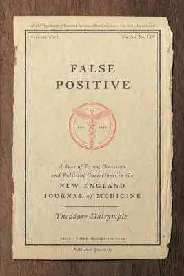 False Positive: Rok błędów, pominięć i politycznej poprawności w New England Journal of Medicine - False Positive: A Year of Error, Omission, and Political Correctness in the New England Journal of Medicine