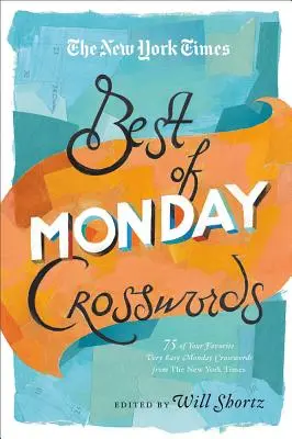 The New York Times Best of Monday Crosswords: 75 ulubionych, bardzo łatwych poniedziałkowych krzyżówek z New York Timesa - The New York Times Best of Monday Crosswords: 75 of Your Favorite Very Easy Monday Crosswords from the New York Times