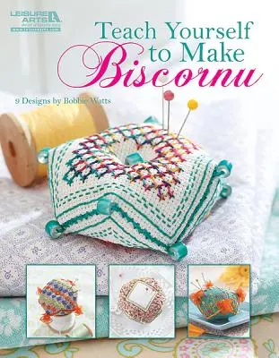 Naucz się robić Biscornu (Leisure Arts #5406) - Teach Yourself to Make Biscornu (Leisure Arts #5406)