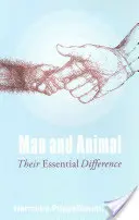 Człowiek i zwierzę: Ich zasadnicza różnica - Man and Animal: Their Essential Difference