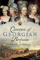 Królowe gruzińskiej Wielkiej Brytanii - Queens of Georgian Britain