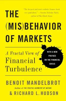 Niewłaściwe zachowanie rynków: Fraktalne spojrzenie na turbulencje finansowe - The Misbehavior of Markets: A Fractal View of Financial Turbulence