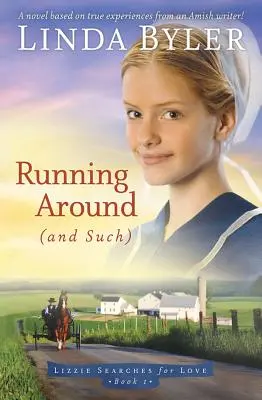 Running Around (and Such): Powieść oparta na prawdziwych doświadczeniach pisarza amiszów! - Running Around (and Such): A Novel Based on True Experiences from an Amish Writer!