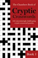 The Chambers Book of Cryptic Crosswords, Book 1: 100 zabawnie trudnych krzyżówek kryptograficznych - The Chambers Book of Cryptic Crosswords, Book 1: 100 Entertainingly Challenging Cryptic Crossword Puzzles