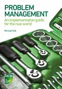 Zarządzanie problemami: Przewodnik wdrażania w realnym świecie - Problem Management: An implementation guide for the real world