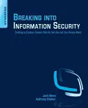 Wkraczając w bezpieczeństwo informacji: Tworzenie niestandardowej ścieżki kariery, aby zdobyć pracę, której naprawdę pragniesz - Breaking Into Information Security: Crafting a Custom Career Path to Get the Job You Really Want