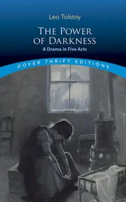 The Power of Darkness: Dramat w pięciu aktach - The Power of Darkness: A Drama in Five Acts