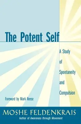 Potężna jaźń: studium spontaniczności i przymusu - The Potent Self: A Study of Spontaneity and Compulsion