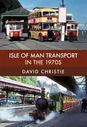 Transport na wyspie Man w latach siedemdziesiątych - Isle of Man Transport in the 1970s