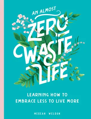 Życie prawie bez odpadów: Nauka, jak przyjąć mniej, by żyć dłużej - An Almost Zero Waste Life: Learning How to Embrace Less to Live More