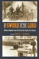 Miecz Pana: Kapelani wojskowi od pierwszego do dwudziestego pierwszego wieku - The Sword of the Lord: Military Chaplains from the First to the Twenty-First Century