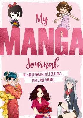 Mój dziennik mangi: Mój organizer Shojo na plany, pomysły i marzenia - My Manga Journal: My Shojo Organizer for Plans, Ideas and Dreams