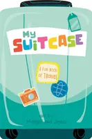 Moja walizka: Zabawna książka o podróżach - My Suitcase: A Fun Book of Travel