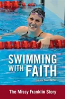 Pływanie z wiarą: Historia Missy Franklin - Swimming with Faith: The Missy Franklin Story