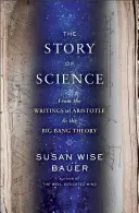 Historia zachodniej nauki: Od pism Arystotelesa do teorii Wielkiego Wybuchu - The Story of Western Science: From the Writings of Aristotle to the Big Bang Theory