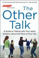 AARP the Other Talk: Przewodnik po rozmowach z dorosłymi dziećmi na temat reszty życia - AARP the Other Talk: A Guide to Talking with Your Adult Children about the Rest of Your Life