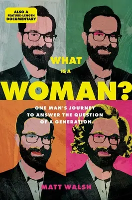 Czym jest kobieta? Podróż jednego mężczyzny w poszukiwaniu odpowiedzi na pytanie pokolenia - What Is a Woman?: One Man's Journey to Answer the Question of a Generation