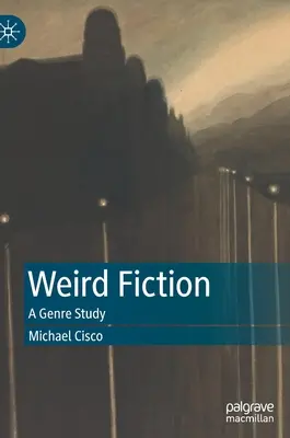 Weird Fiction: Studium gatunku - Weird Fiction: A Genre Study