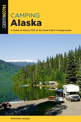 Camping Alaska: Kompleksowy przewodnik po najlepszych kempingach w stanie - Camping Alaska: A Comprehensive Guide to the State's Best Campgrounds