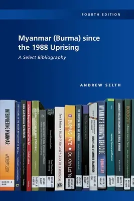 Myanmar (Birma) od powstania w 1988 roku: A Select Bibliography, wydanie 4 - Myanmar (Burma) since the 1988 Uprising: A Select Bibliography, 4th edition