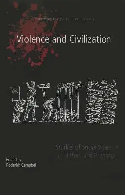 Przemoc i cywilizacja: Studia nad przemocą społeczną w historii i prehistorii - Violence and Civilization: Studies of Social Violence in History and Prehistory