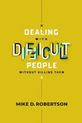 Radzenie sobie z trudnymi ludźmi bez zabijania ich - przewodnik do studiowania - Dealing With Difficult People Without Killing Them - Study Guide