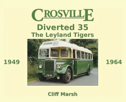 Crosville Diverted 35: Tygrysy z Leyland 1949-1964 - Crosville Diverted 35: The Leyland Tigers 1949-1964