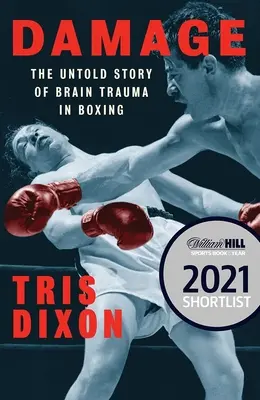 Damage: Nieopowiedziana historia urazu mózgu w boksie (nominowana do nagrody William Hill Sports Book of the Year Prize) - Damage: The Untold Story of Brain Trauma in Boxing (Shortlisted for the William Hill Sports Book of the Year Prize)