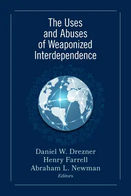 Użycia i nadużycia uzbrojonej współzależności - The Uses and Abuses of Weaponized Interdependence