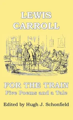 For the Train: Pięć wierszy i opowieść Lewisa Carrolla - For the Train: Five Poems and a Tale by Lewis Carroll