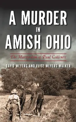 Morderstwo w Amish Ohio: Męczeństwo Paula Coblentza - Murder in Amish Ohio: The Martyrdom of Paul Coblentz