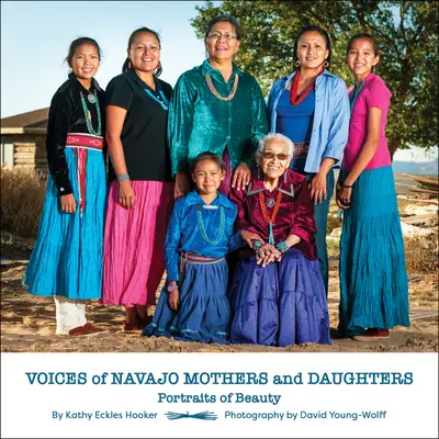 Głosy matek i córek Navajo: Portrety piękna - Voices of Navajo Mothers and Daughters: Portraits of Beauty