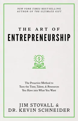 Sztuka przedsiębiorczości: Proaktywna metoda przekształcania czasu, talentu i zasobów w to, czego pragniesz - The Art of Entrepreneurship: The Proactive Method to Turn the Time, Talent, and Resources You Have Into What You Want