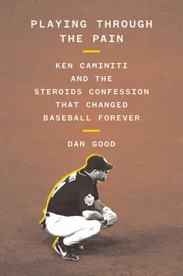 Grając przez ból: Ken Caminiti i wyznanie o sterydach, które na zawsze zmieniło baseball - Playing Through the Pain: Ken Caminiti and the Steroids Confession That Changed Baseball Forever