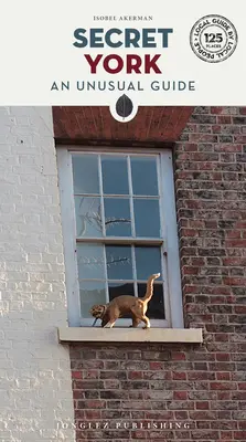 Secret York: Niezwykły przewodnik - Secret York: An Unusual Guide