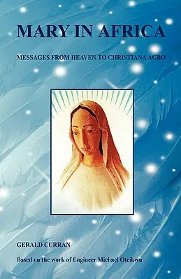 Maryja w Afryce - wiadomości z nieba dla Christiany Agbo - Mary in Africa - Messages from Heaven to Christiana Agbo