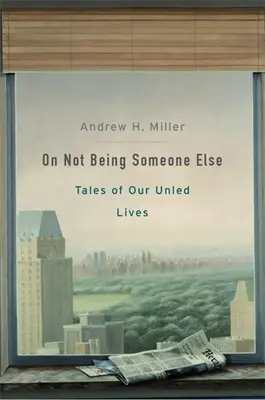 O niebyciu kimś innym: Opowieści o naszym nieokiełznanym życiu - On Not Being Someone Else: Tales of Our Unled Lives