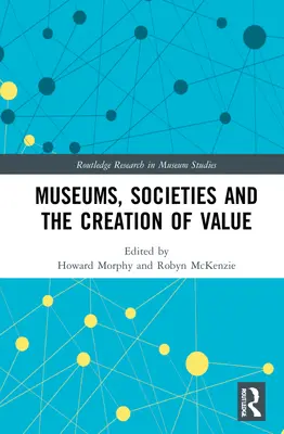 Muzea, społeczeństwa i tworzenie wartości - Museums, Societies and the Creation of Value